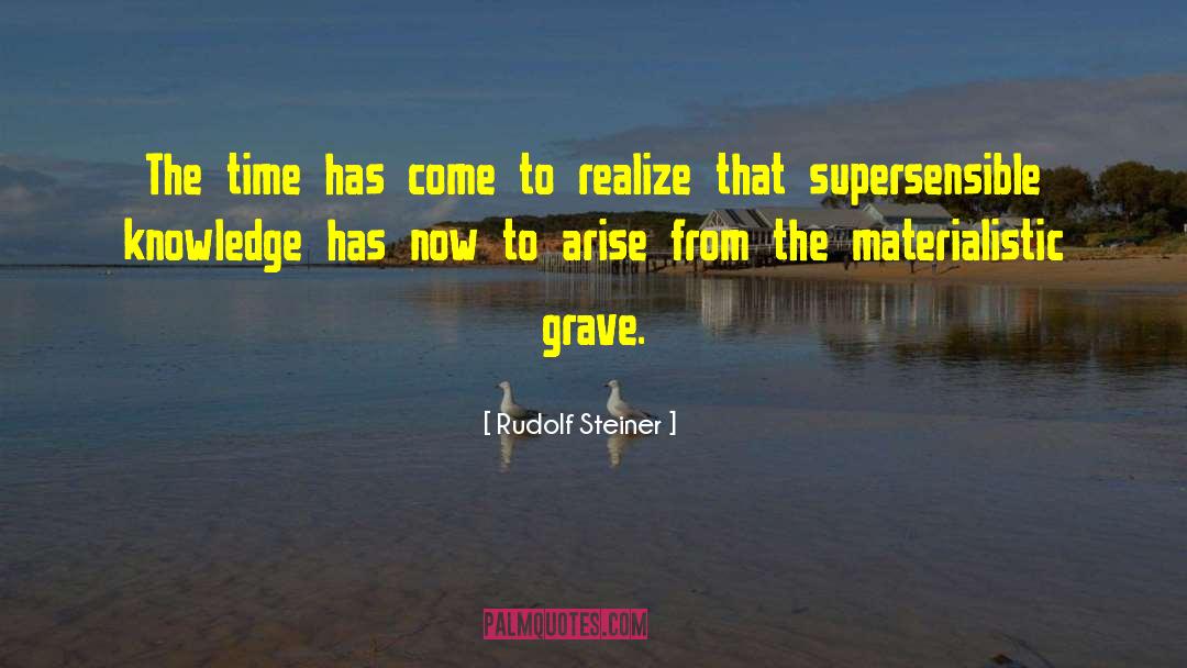 Rudolf Steiner Quotes: The time has come to