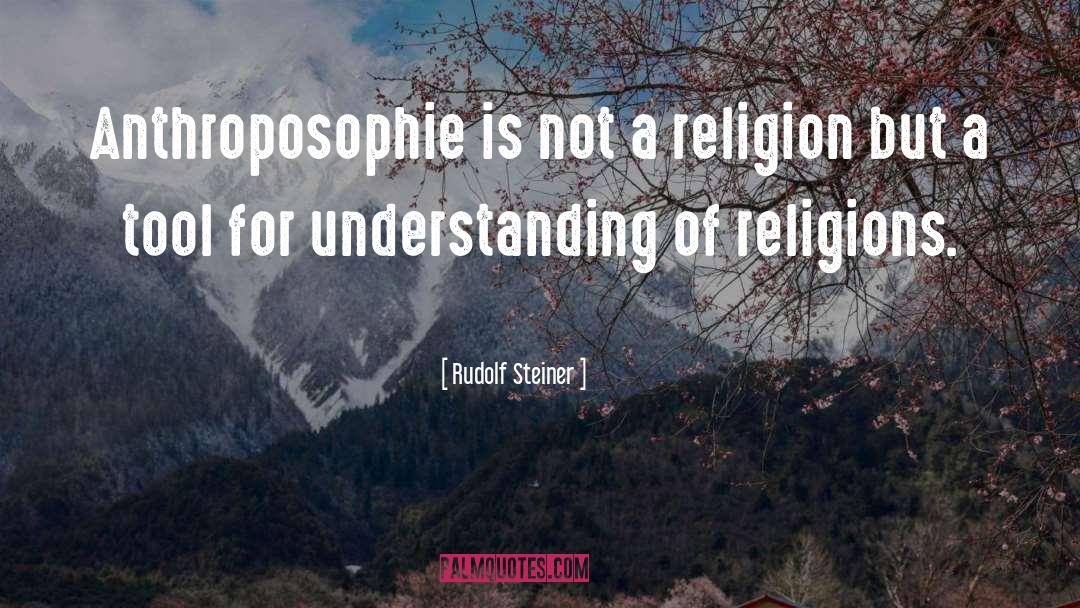 Rudolf Steiner Quotes: Anthroposophie is not a religion
