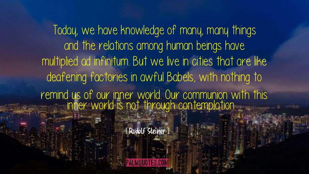 Rudolf Steiner Quotes: Today, we have knowledge of