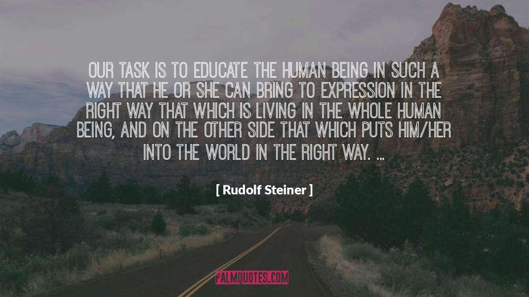 Rudolf Steiner Quotes: Our task is to educate