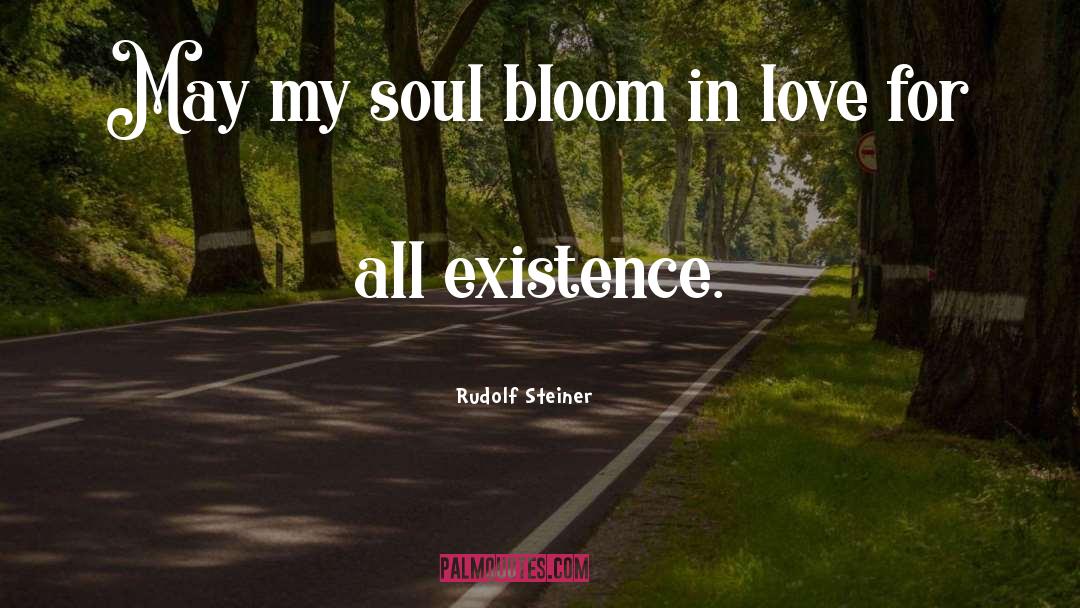 Rudolf Steiner Quotes: May my soul bloom in