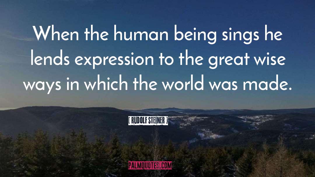 Rudolf Steiner Quotes: When the human being sings
