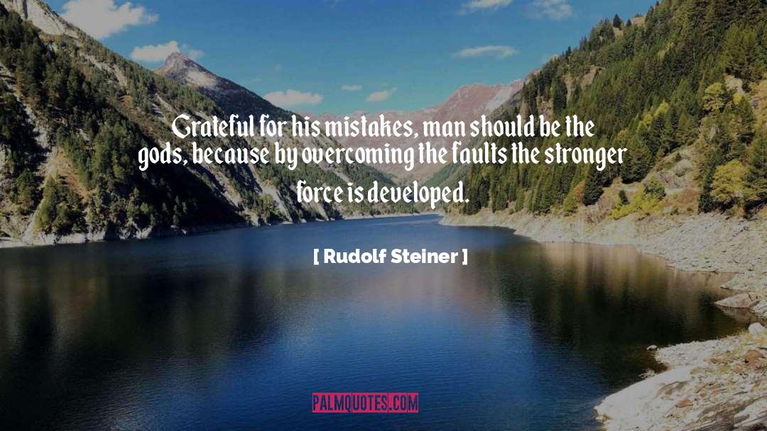 Rudolf Steiner Quotes: Grateful for his mistakes, man