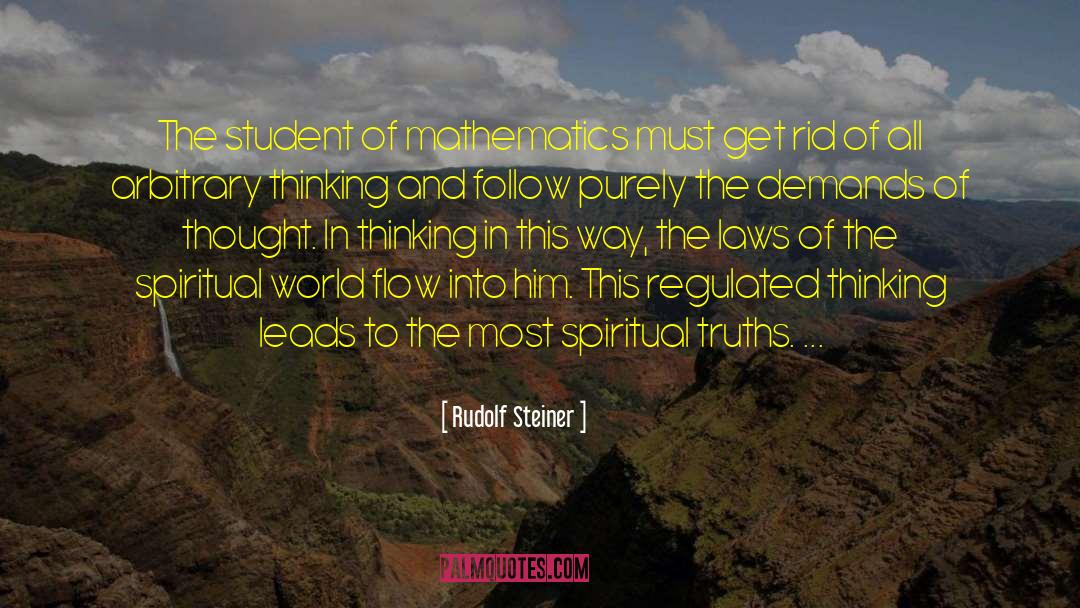 Rudolf Steiner Quotes: The student of mathematics must