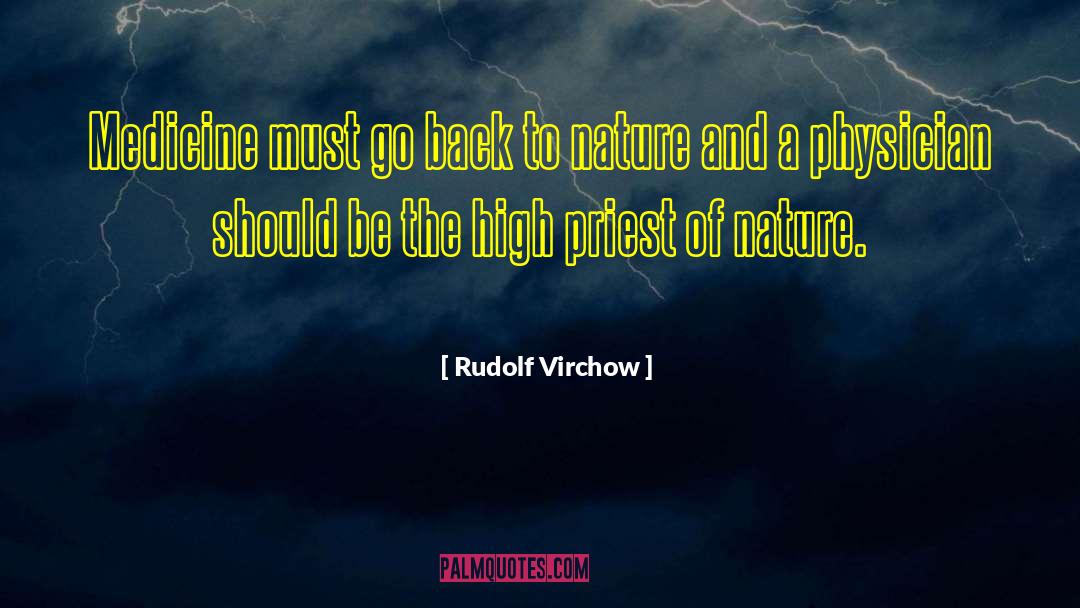 Rudolf Virchow Quotes: Medicine must go back to