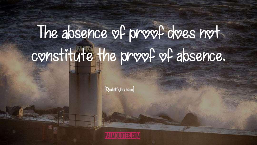 Rudolf Virchow Quotes: The absence of proof does