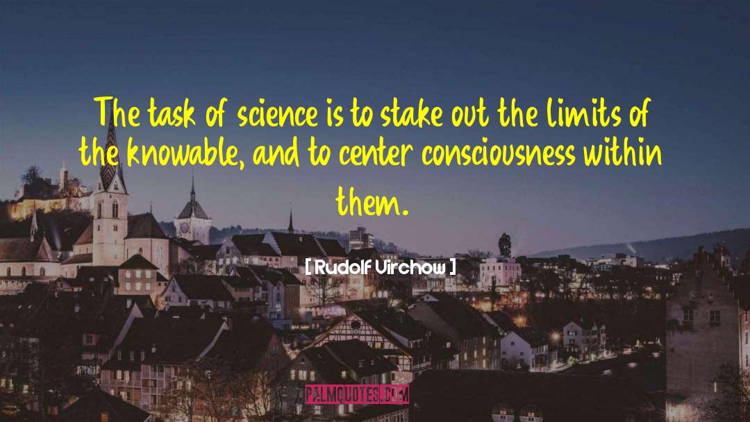 Rudolf Virchow Quotes: The task of science is