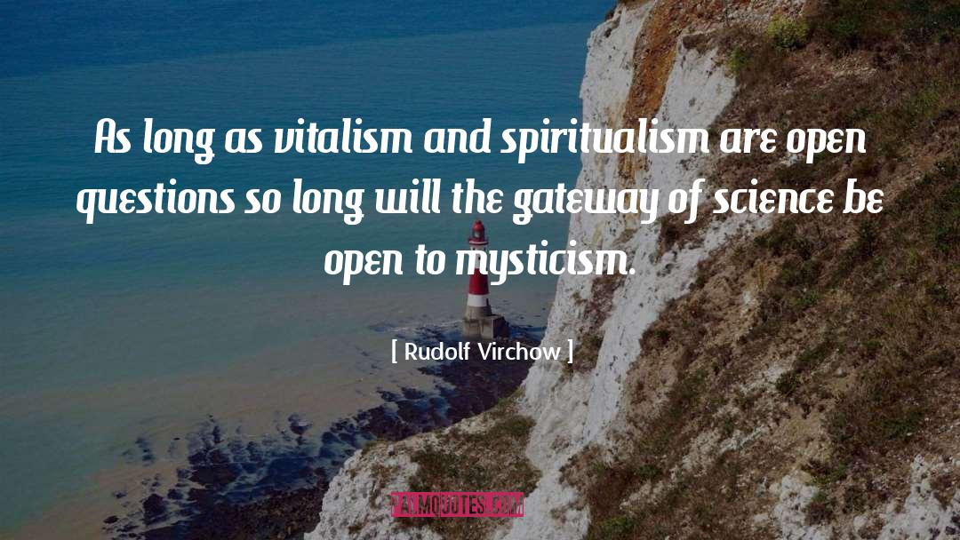 Rudolf Virchow Quotes: As long as vitalism and