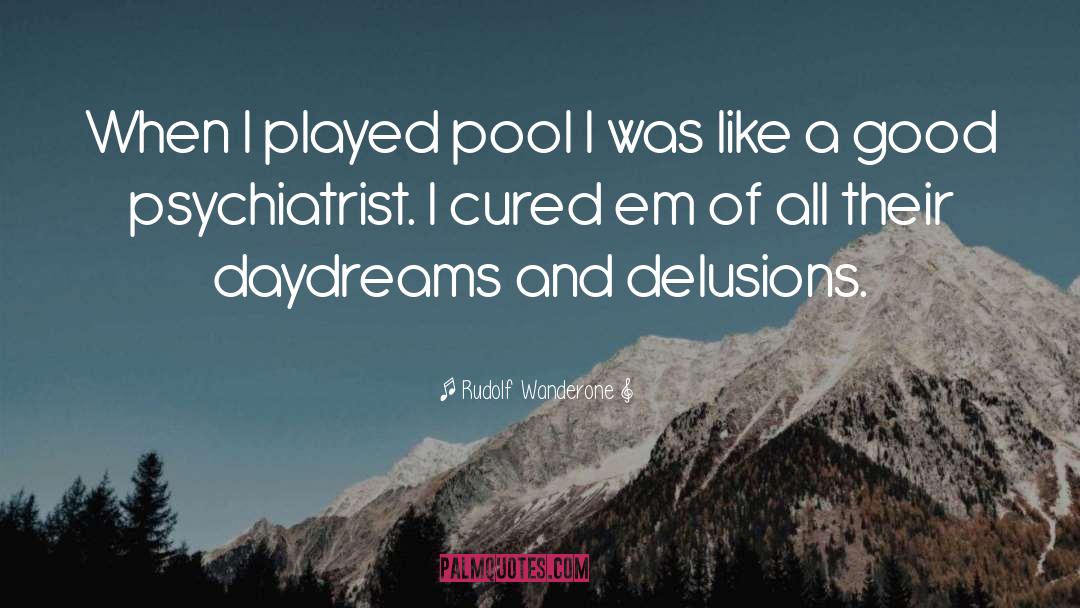 Rudolf Wanderone Quotes: When I played pool I