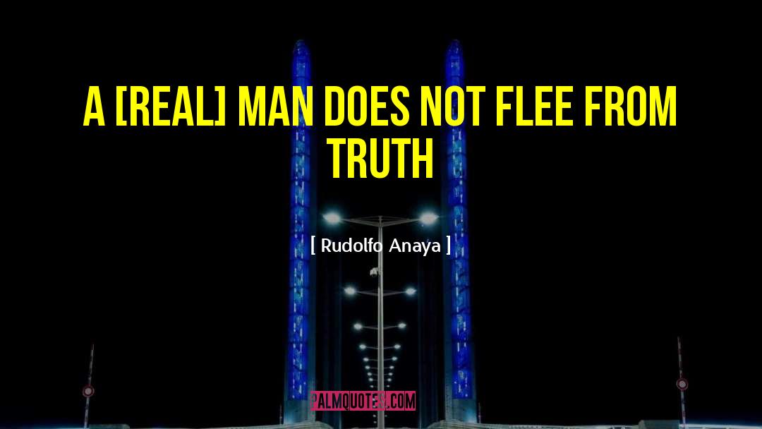 Rudolfo Anaya Quotes: A [real] man does not
