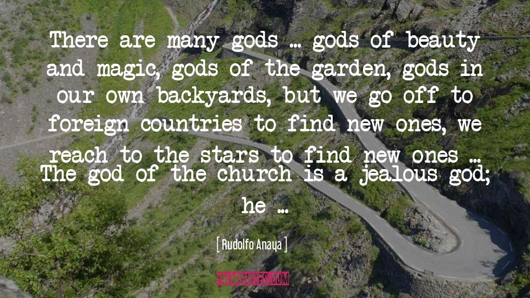 Rudolfo Anaya Quotes: There are many gods ...