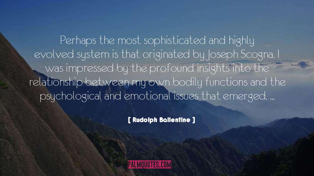 Rudolph Ballentine Quotes: Perhaps the most sophisticated and