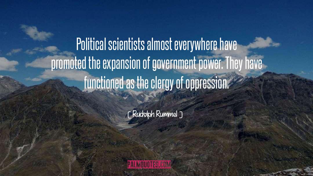 Rudolph Rummel Quotes: Political scientists almost everywhere have