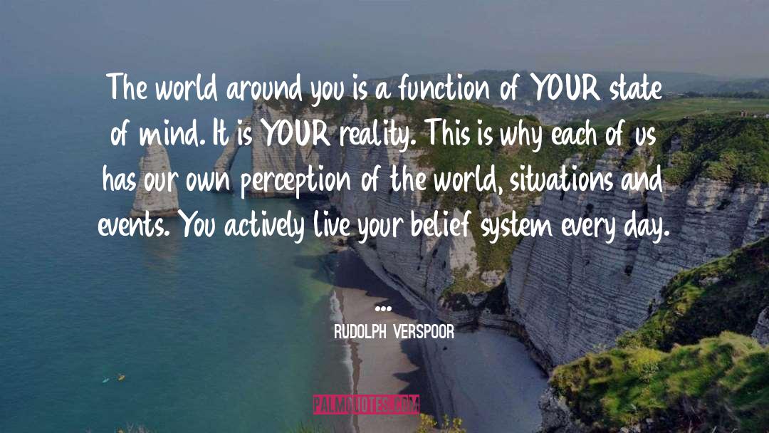 Rudolph Verspoor Quotes: The world around you is