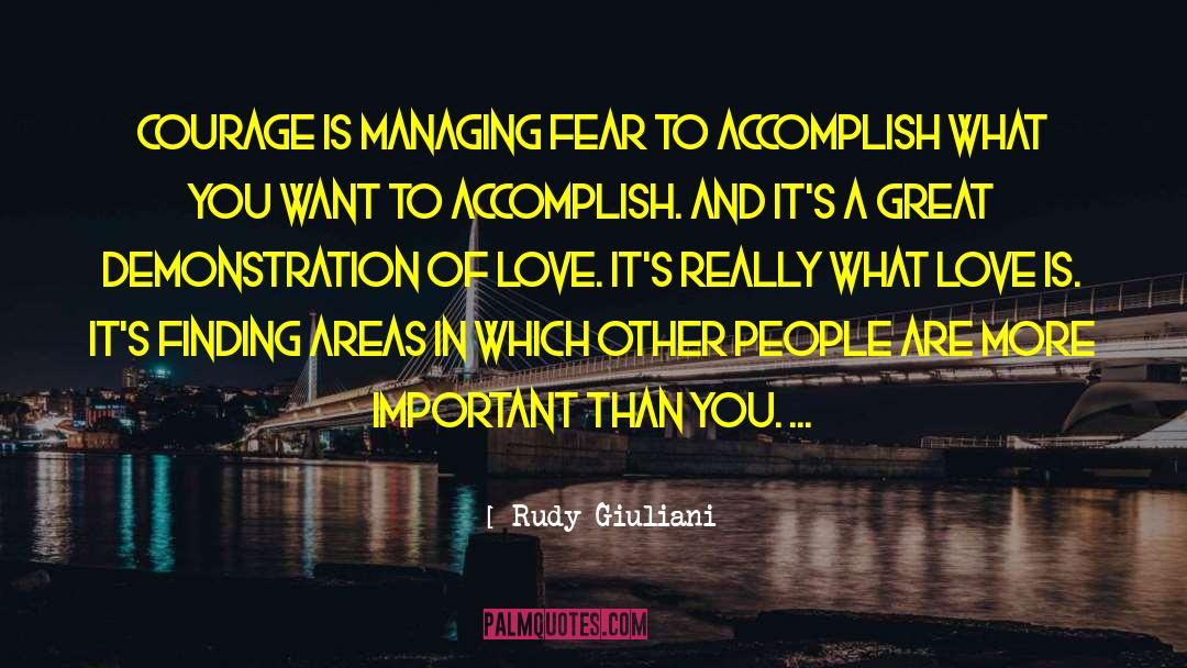 Rudy Giuliani Quotes: Courage is managing fear to