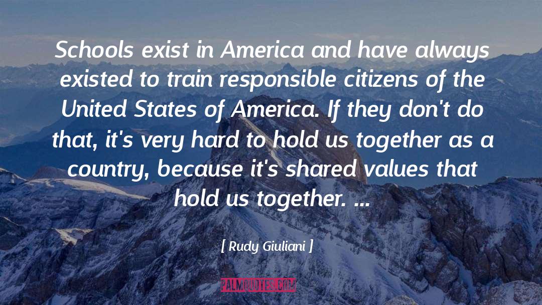 Rudy Giuliani Quotes: Schools exist in America and