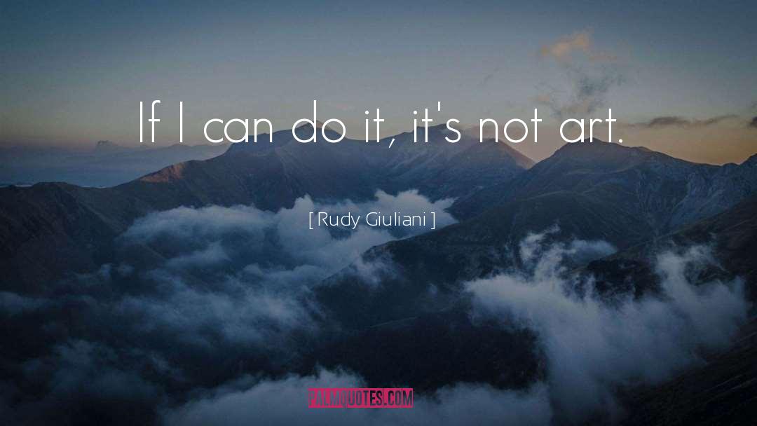 Rudy Giuliani Quotes: If I can do it,