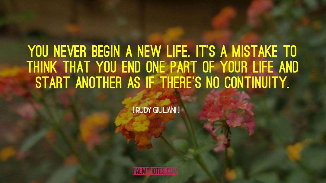 Rudy Giuliani Quotes: You never begin a new