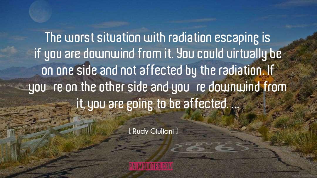 Rudy Giuliani Quotes: The worst situation with radiation