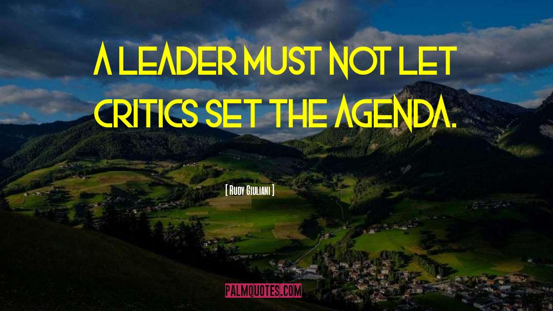 Rudy Giuliani Quotes: A leader must not let