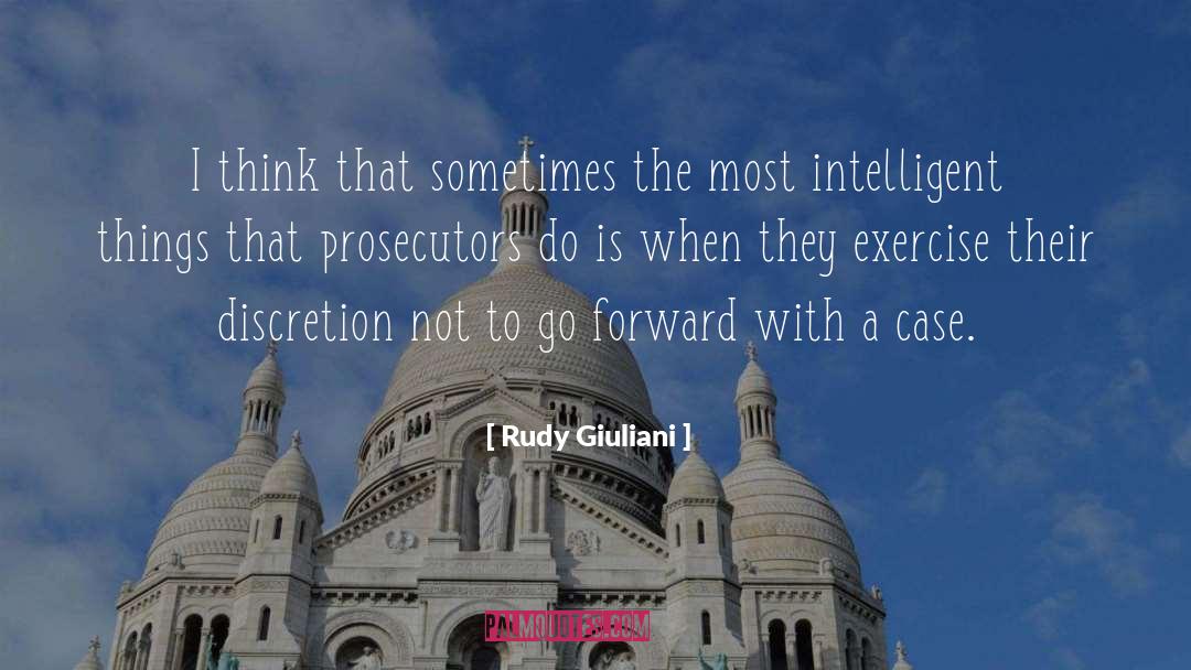 Rudy Giuliani Quotes: I think that sometimes the