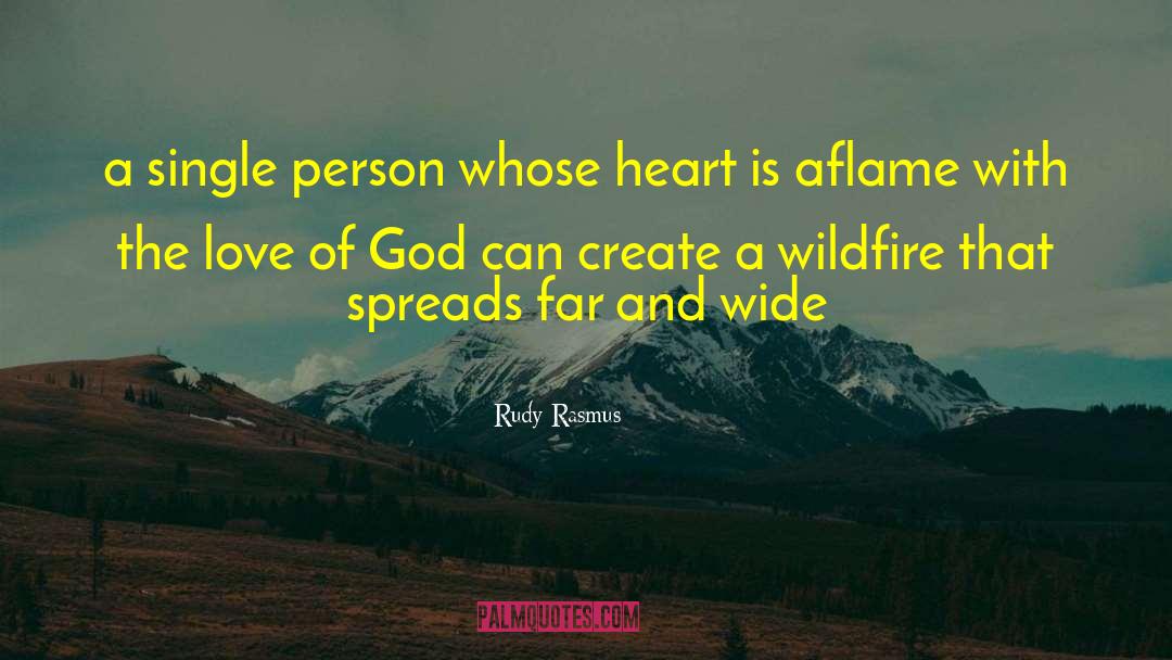 Rudy Rasmus Quotes: a single person whose heart