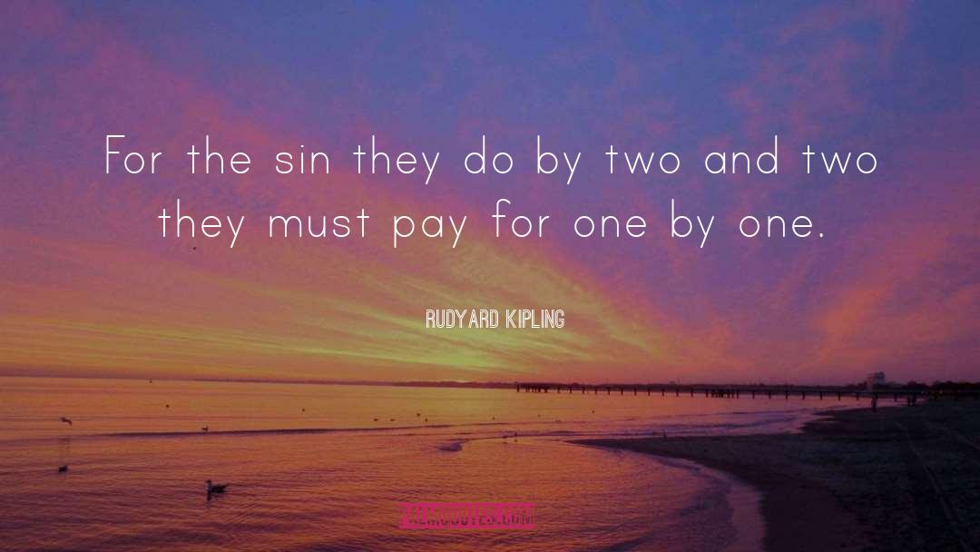 Rudyard Kipling Quotes: For the sin they do