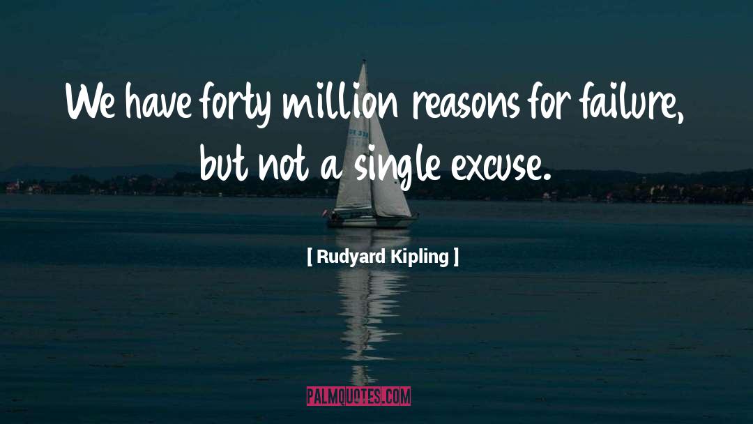 Rudyard Kipling Quotes: We have forty million reasons