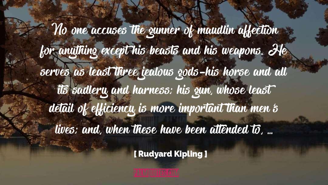 Rudyard Kipling Quotes: No one accuses the gunner