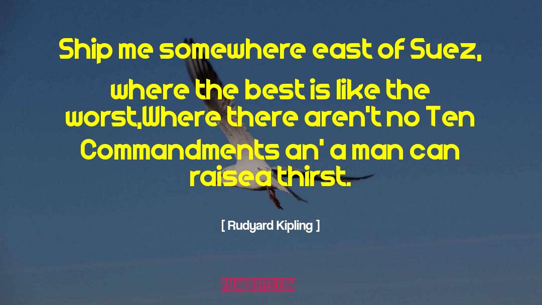 Rudyard Kipling Quotes: Ship me somewhere east of