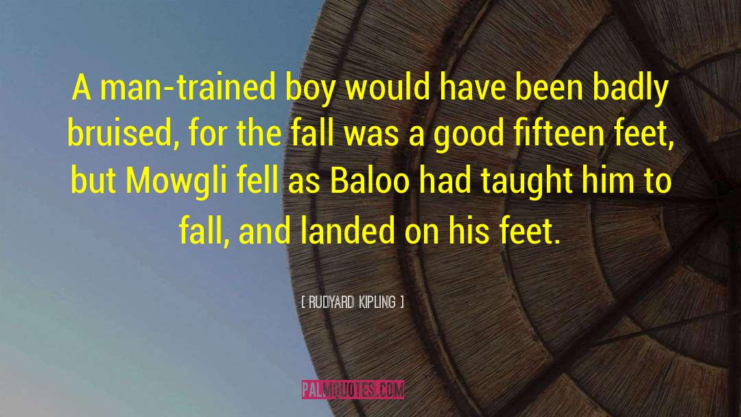 Rudyard Kipling Quotes: A man-trained boy would have