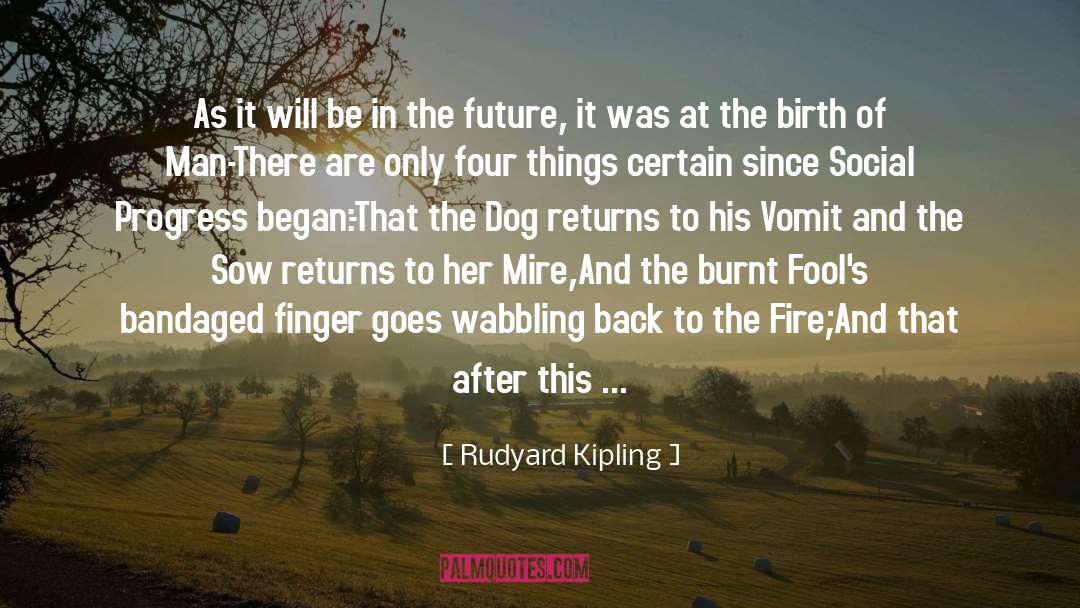 Rudyard Kipling Quotes: As it will be in
