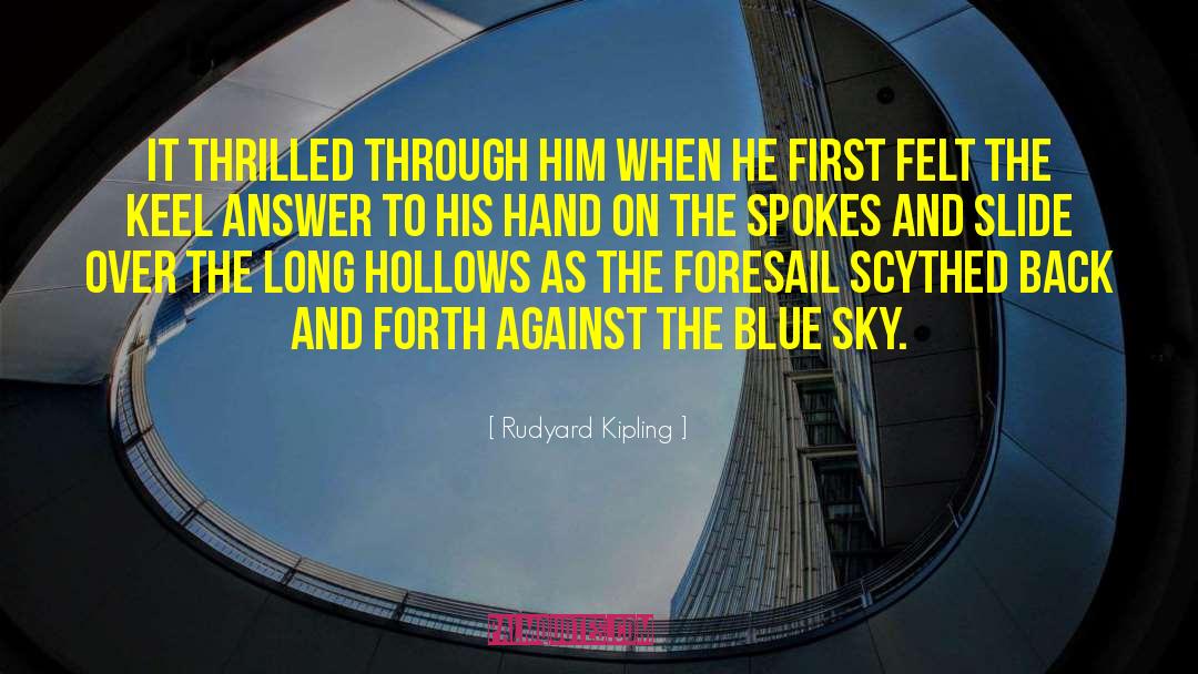 Rudyard Kipling Quotes: It thrilled through him when