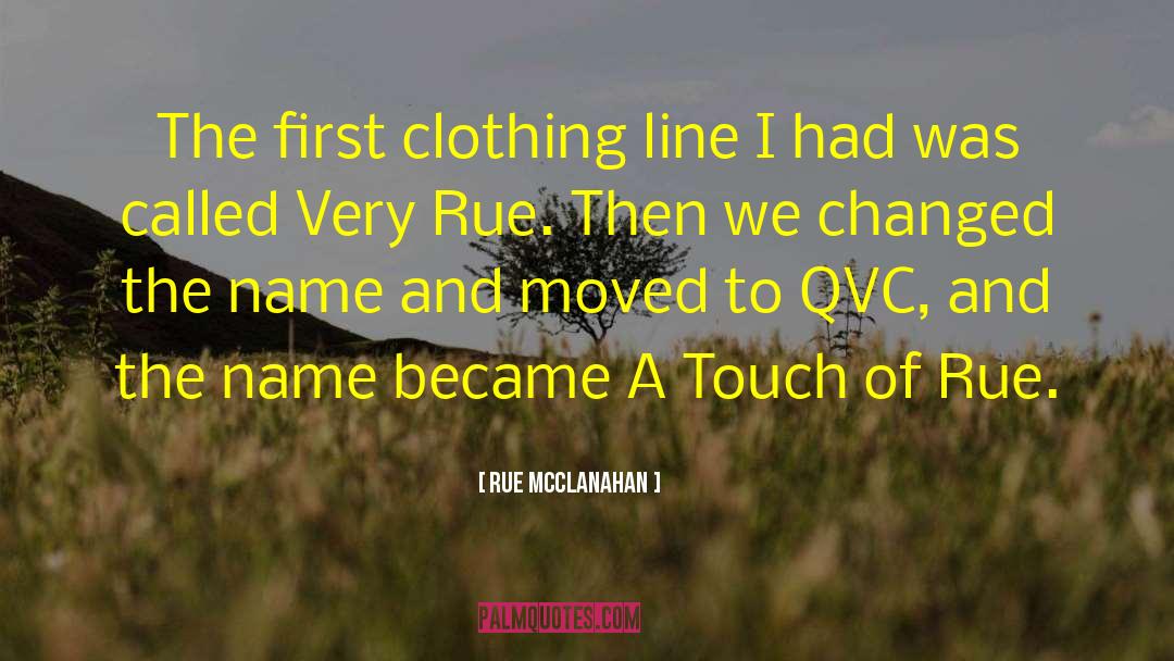 Rue McClanahan Quotes: The first clothing line I