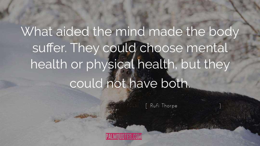 Rufi Thorpe Quotes: What aided the mind made