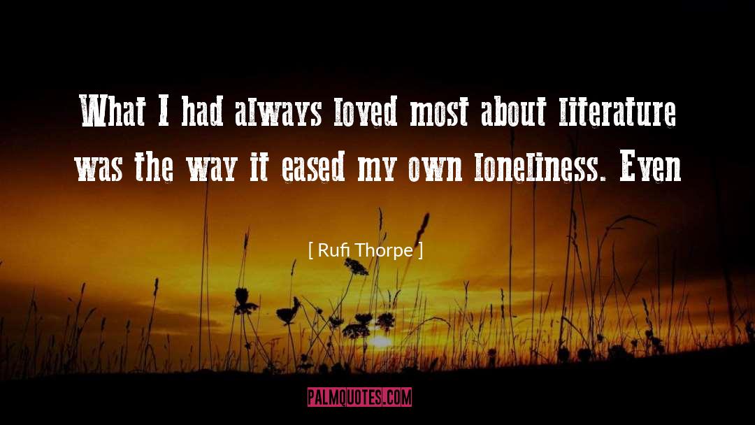 Rufi Thorpe Quotes: What I had always loved