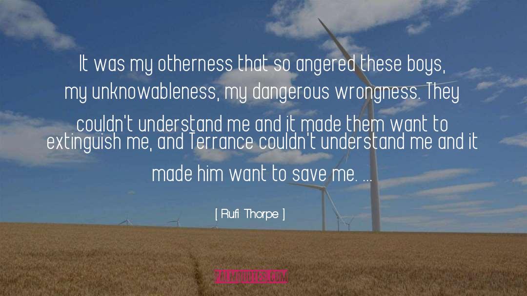 Rufi Thorpe Quotes: It was my otherness that