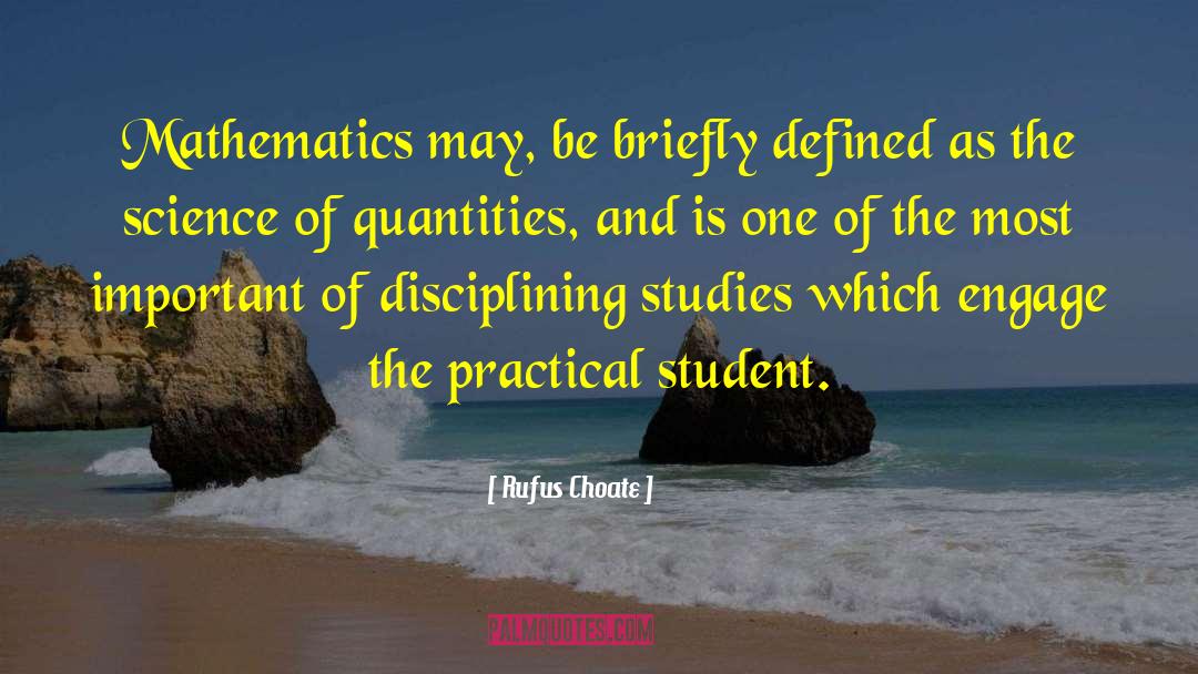 Rufus Choate Quotes: Mathematics may, be briefly defined