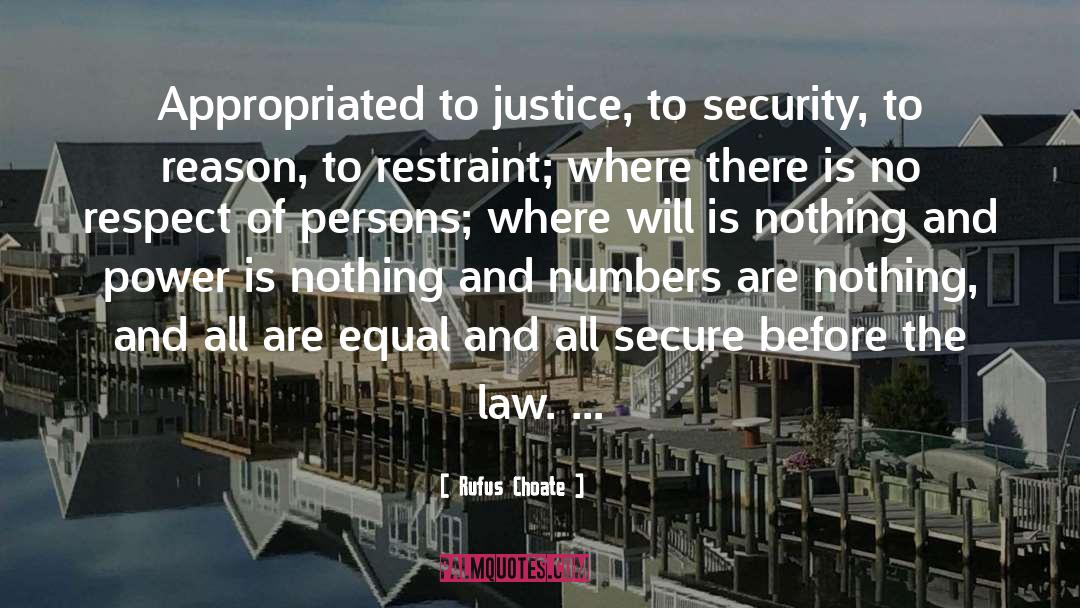 Rufus Choate Quotes: Appropriated to justice, to security,