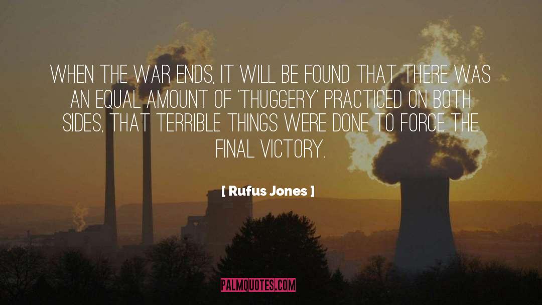 Rufus Jones Quotes: When the war ends, it