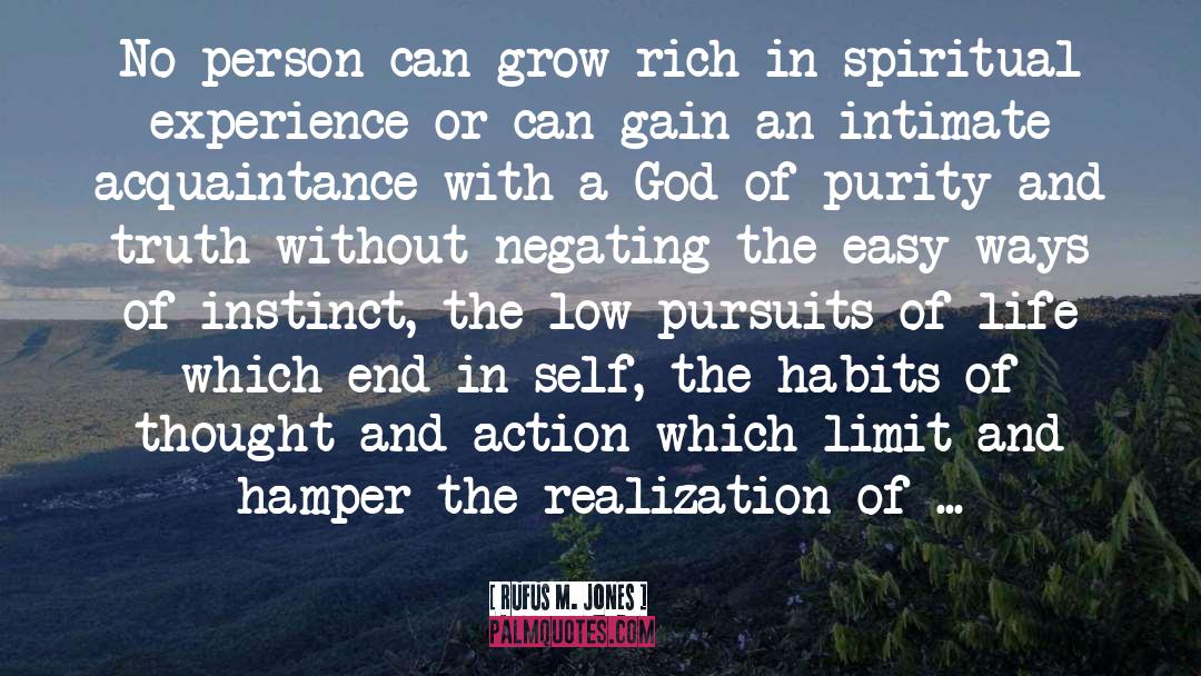 Rufus M. Jones Quotes: No person can grow rich