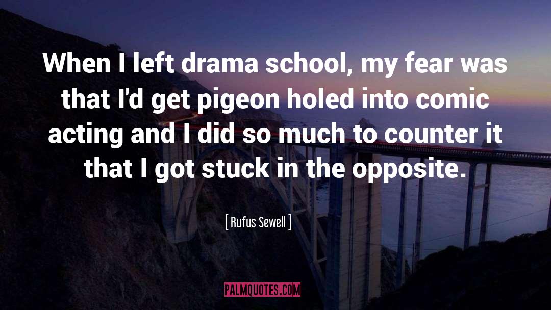 Rufus Sewell Quotes: When I left drama school,