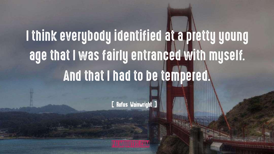 Rufus Wainwright Quotes: I think everybody identified at