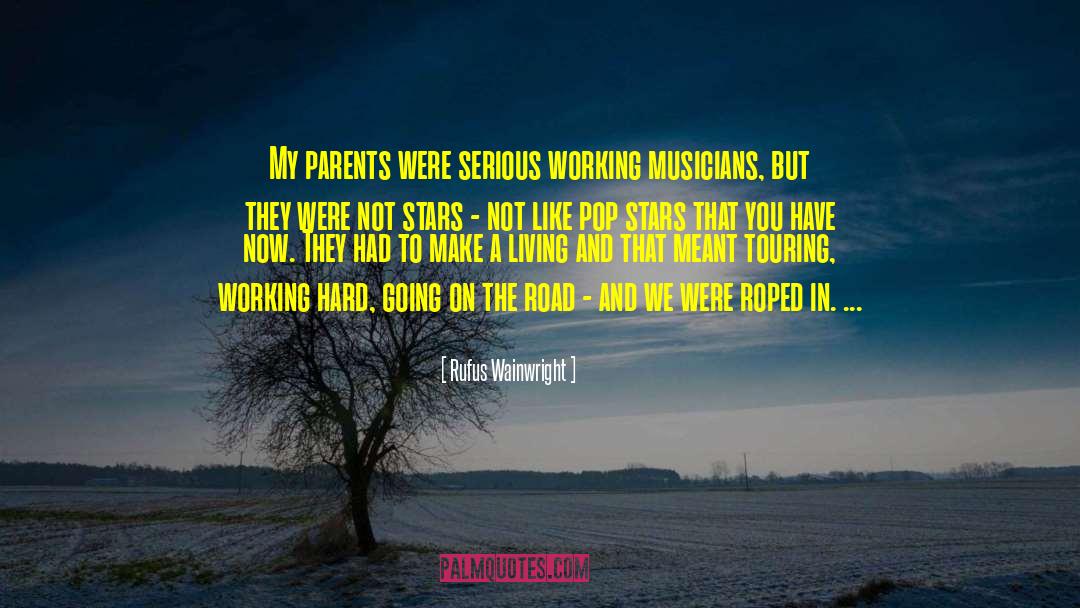 Rufus Wainwright Quotes: My parents were serious working