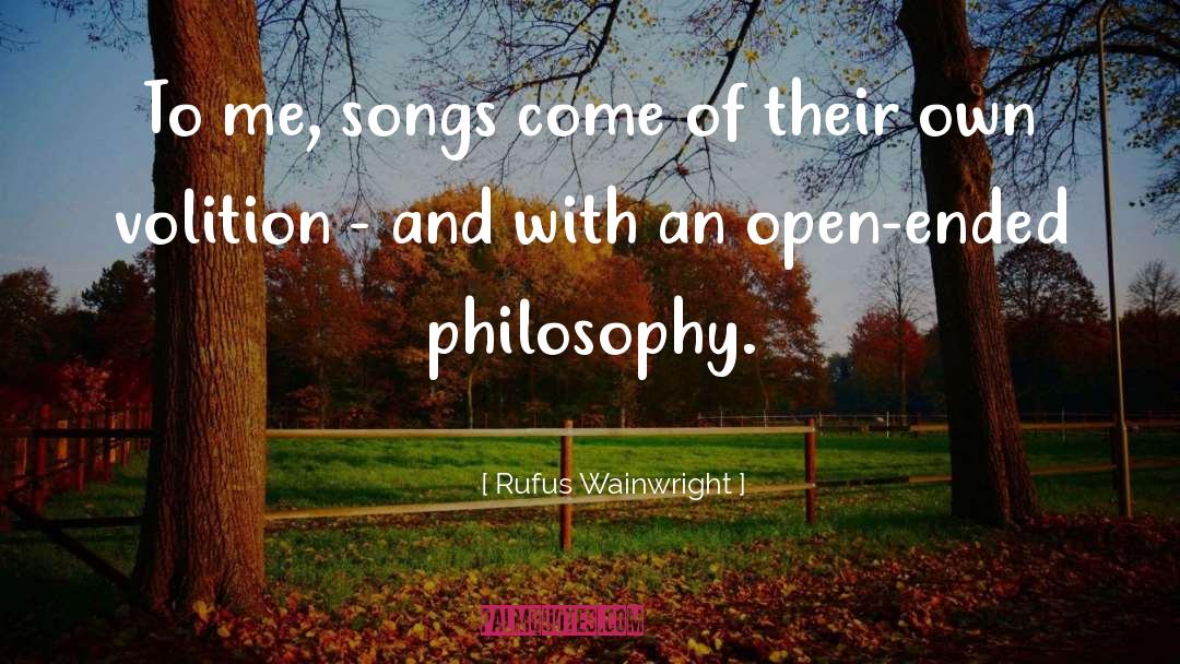 Rufus Wainwright Quotes: To me, songs come of