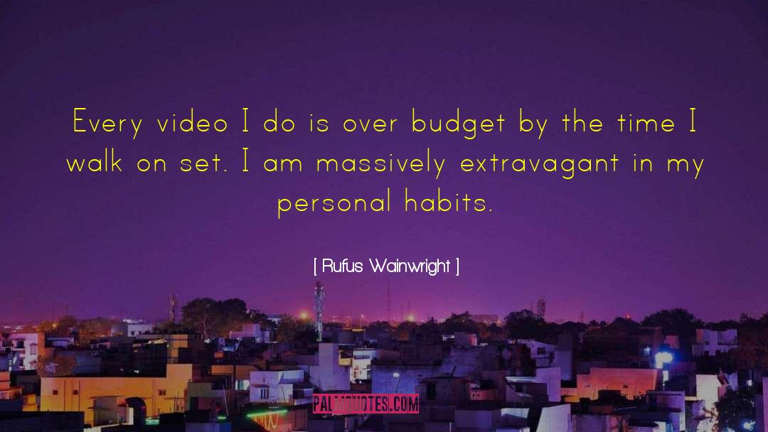 Rufus Wainwright Quotes: Every video I do is