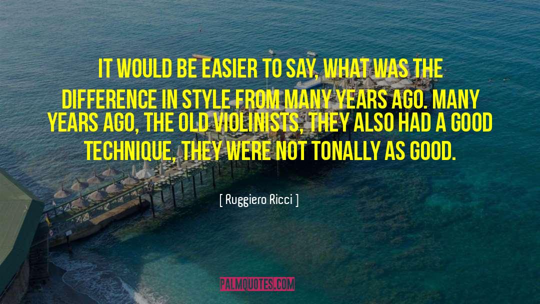 Ruggiero Ricci Quotes: It would be easier to