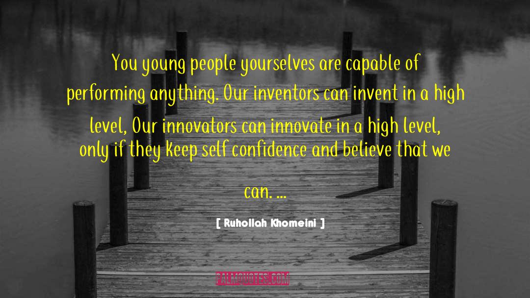 Ruhollah Khomeini Quotes: You young people yourselves are