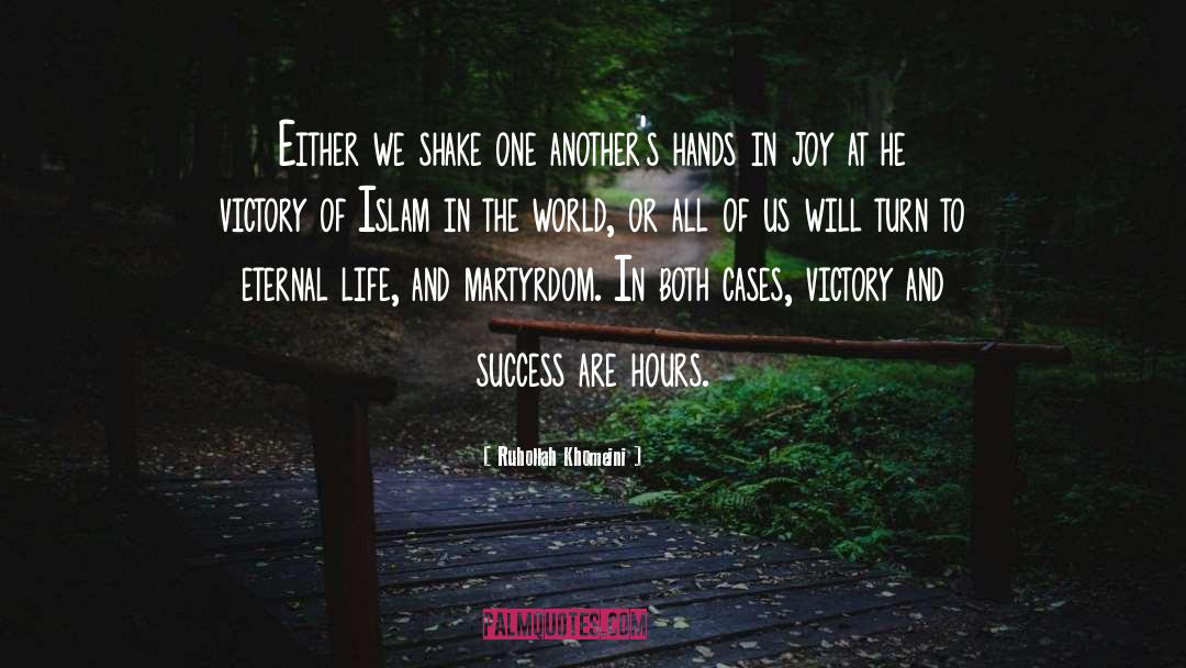 Ruhollah Khomeini Quotes: Either we shake one another's