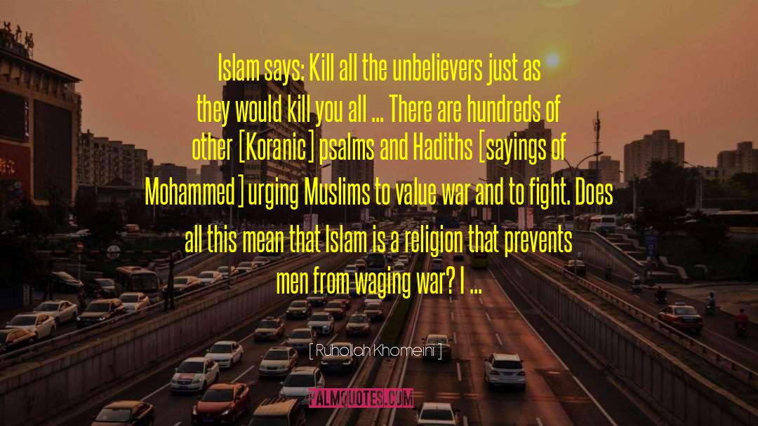 Ruhollah Khomeini Quotes: Islam says: Kill all the